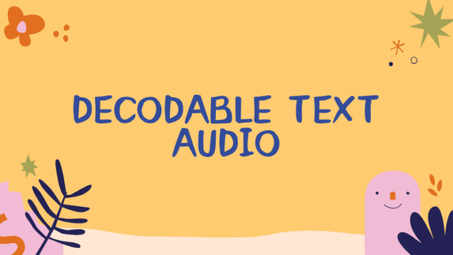 Decodable Text Audio